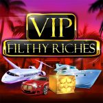 Vip Filthy Riches